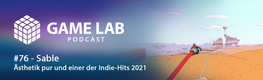 GameLab Podcast #76 – Sable: Ästhetik pur und einer der Indie-Hits 2021