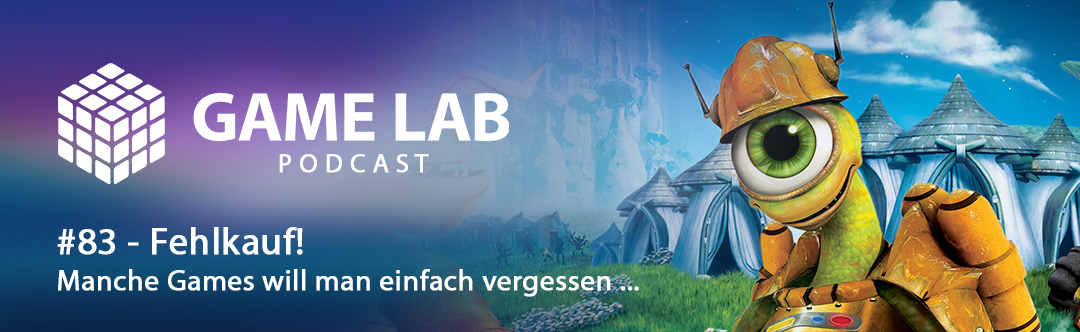GameLab Podcast #83 – Fehlkauf!