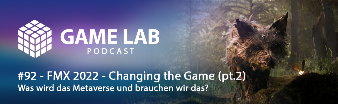 Gamelab Podcast #92 – FMX 2022: Changing the Game Teil 2